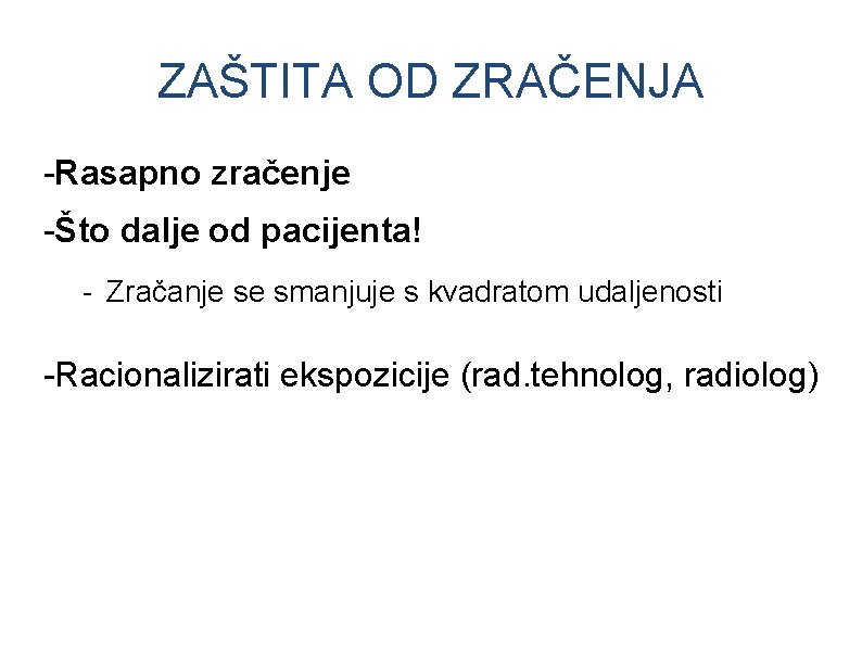 ZAŠTITA OD ZRAČENJA -Rasapno zračenje -Što dalje od pacijenta! - Zračanje se smanjuje s