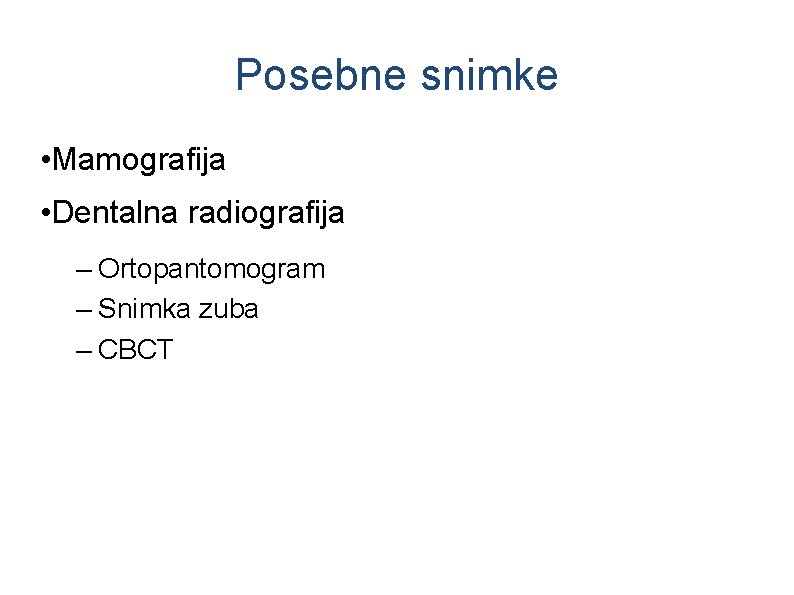 Posebne snimke • Mamografija • Dentalna radiografija – Ortopantomogram – Snimka zuba – CBCT