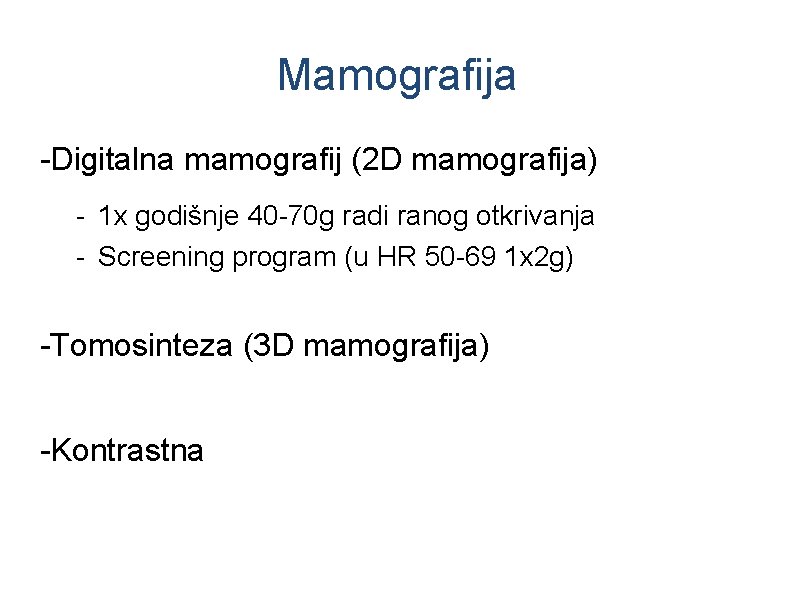 Mamografija -Digitalna mamografij (2 D mamografija) - 1 x godišnje 40 -70 g radi