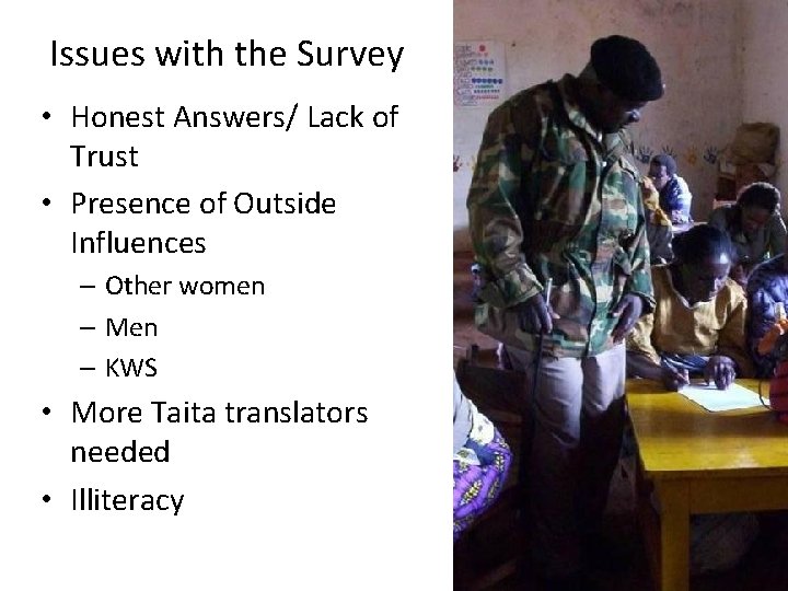 Issues with the Survey • Honest Answers/ Lack of Trust • Presence of Outside