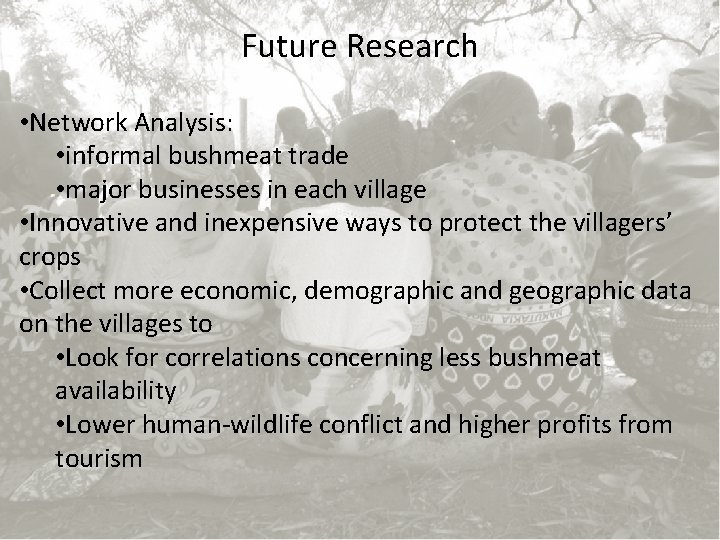 Future Research • Network Analysis: • informal bushmeat trade • major businesses in each