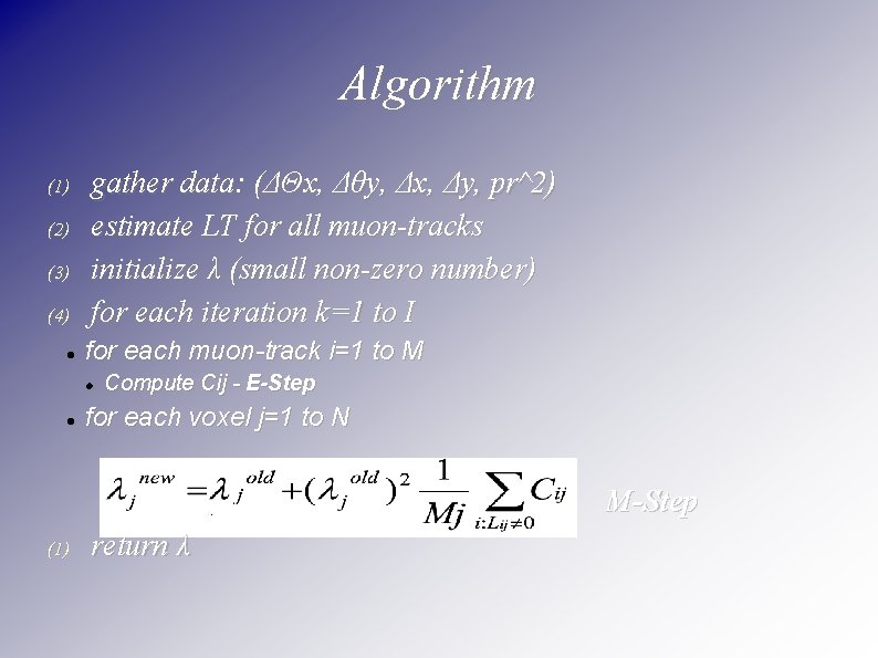 Algorithm (1) (2) (3) (4) gather data: (ΔΘx, Δθy, Δx, Δy, pr^2) estimate LT