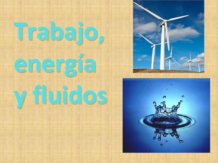 Trabajo, energía y fluidos 