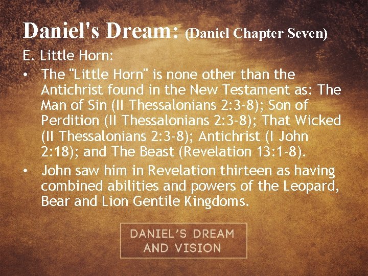 Daniel's Dream: (Daniel Chapter Seven) E. Little Horn: • The "Little Horn" is none