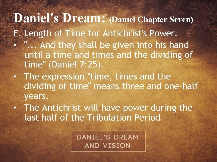 Daniel's Dream: (Daniel Chapter Seven) F. Length of Time for Antichrist's Power: • ".
