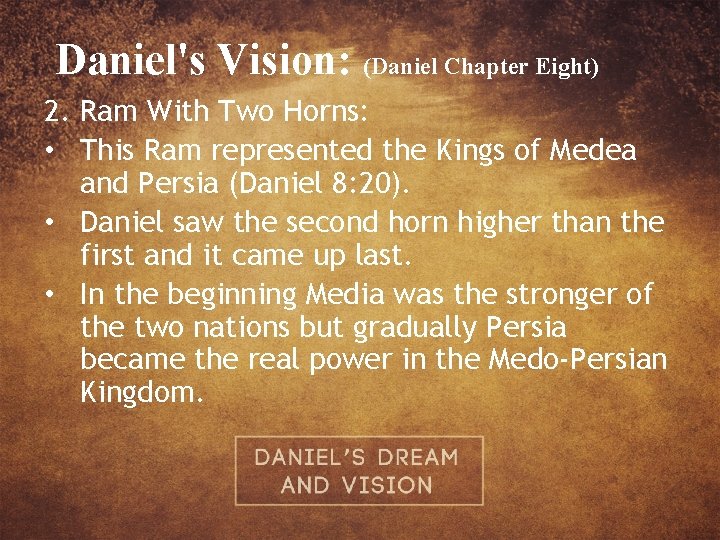 Daniel's Vision: (Daniel Chapter Eight) 2. Ram With Two Horns: • This Ram represented