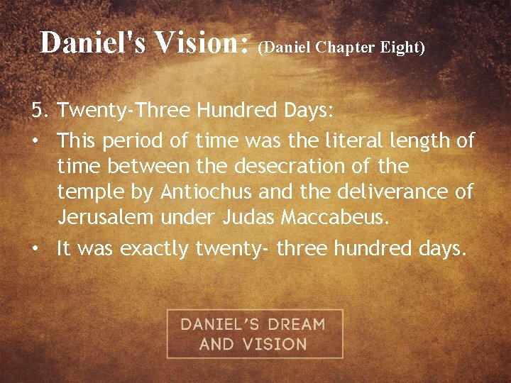 Daniel's Vision: (Daniel Chapter Eight) 5. Twenty-Three Hundred Days: • This period of time