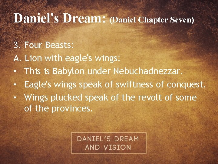 Daniel's Dream: (Daniel Chapter Seven) 3. Four Beasts: A. Lion with eagle's wings: •