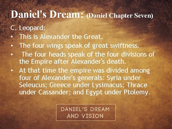Daniel's Dream: (Daniel Chapter Seven) C. • • • Leopard: This is Alexander the