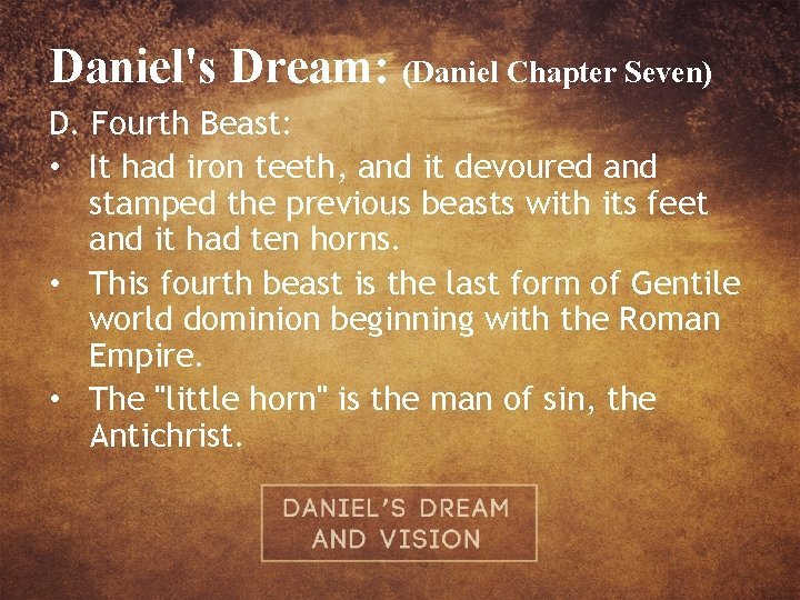 Daniel's Dream: (Daniel Chapter Seven) D. Fourth Beast: • It had iron teeth, and