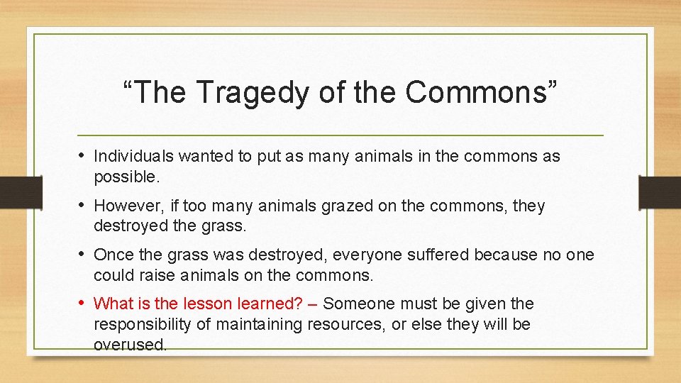 “The Tragedy of the Commons” • Individuals wanted to put as many animals in