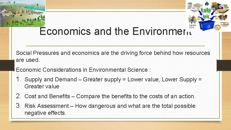 Economics and the Environment Social Pressures and economics are the driving force behind how