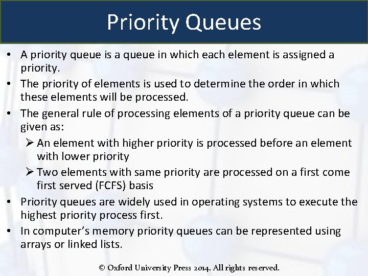 Priority Queues • A priority queue is a queue in which each element is