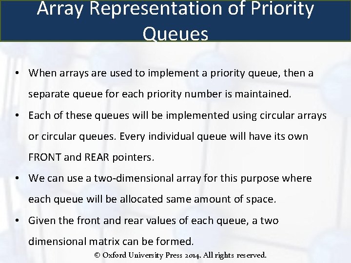 Array Representation of Priority Queues • When arrays are used to implement a priority