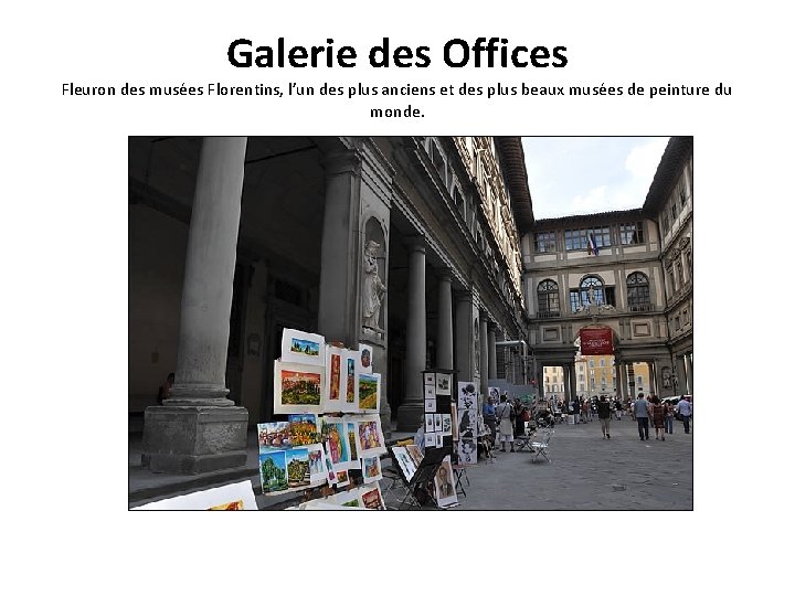 Galerie des Offices Fleuron des musées Florentins, l’un des plus anciens et des plus Galerie des Offices Fleuron des musées Florentins, l’un des plus anciens et des plus