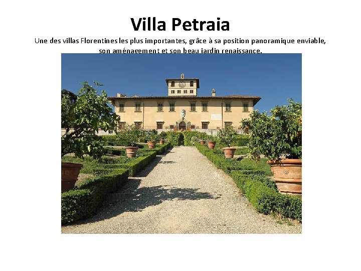 Villa Petraia Une des villas Florentines les plus importantes, grâce à sa position panoramique Villa Petraia Une des villas Florentines les plus importantes, grâce à sa position panoramique