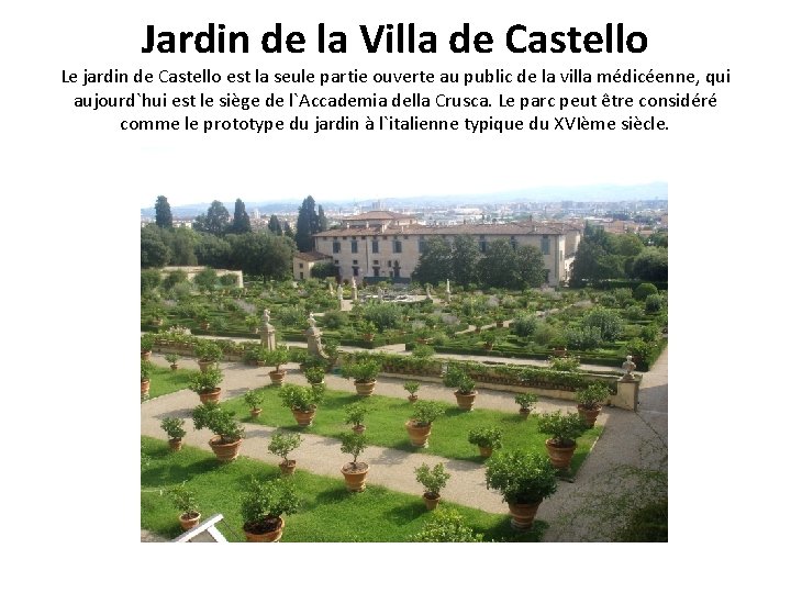 Jardin de la Villa de Castello Le jardin de Castello est la seule partie Jardin de la Villa de Castello Le jardin de Castello est la seule partie