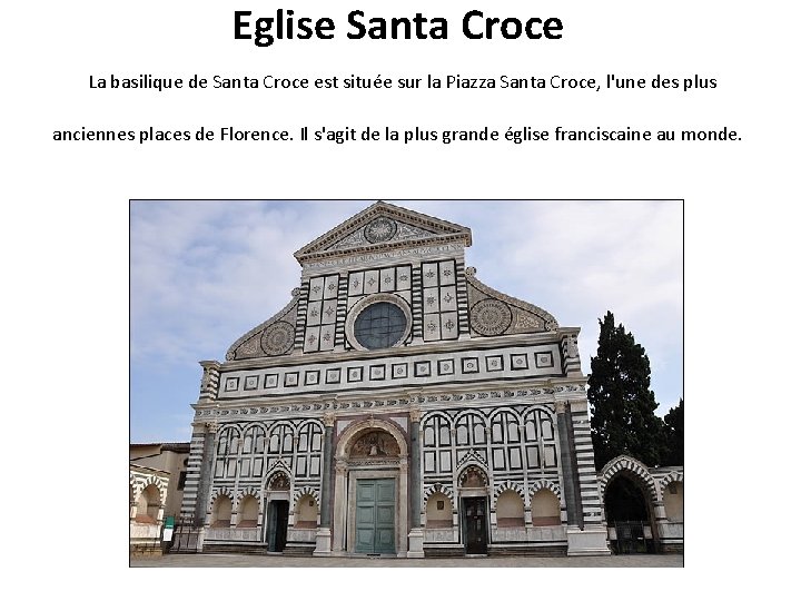Eglise Santa Croce La basilique de Santa Croce est située sur la Piazza Santa Eglise Santa Croce La basilique de Santa Croce est située sur la Piazza Santa