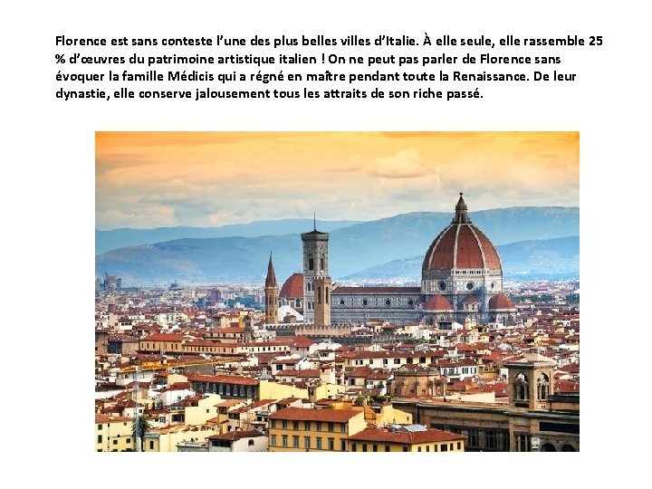 Florence est sans conteste l’une des plus belles villes d’Italie. À elle seule, elle Florence est sans conteste l’une des plus belles villes d’Italie. À elle seule, elle