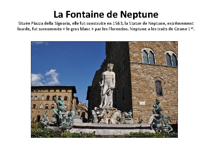 La Fontaine de Neptune Située Piazza della Signoria, elle fut construite en 1563, la La Fontaine de Neptune Située Piazza della Signoria, elle fut construite en 1563, la