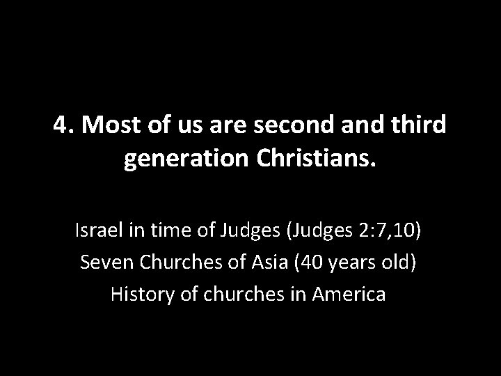4. Most of us are second and third generation Christians. Israel in time of
