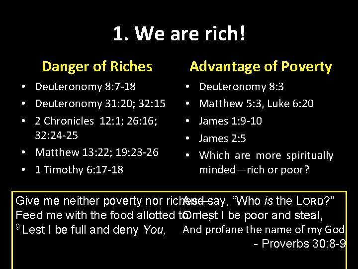 1. We are rich! Danger of Riches • Deuteronomy 8: 7 -18 • Deuteronomy