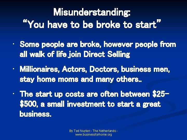 Misunderstanding: “You have to be broke to start” • Some people are broke, however Misunderstanding: “You have to be broke to start” • Some people are broke, however