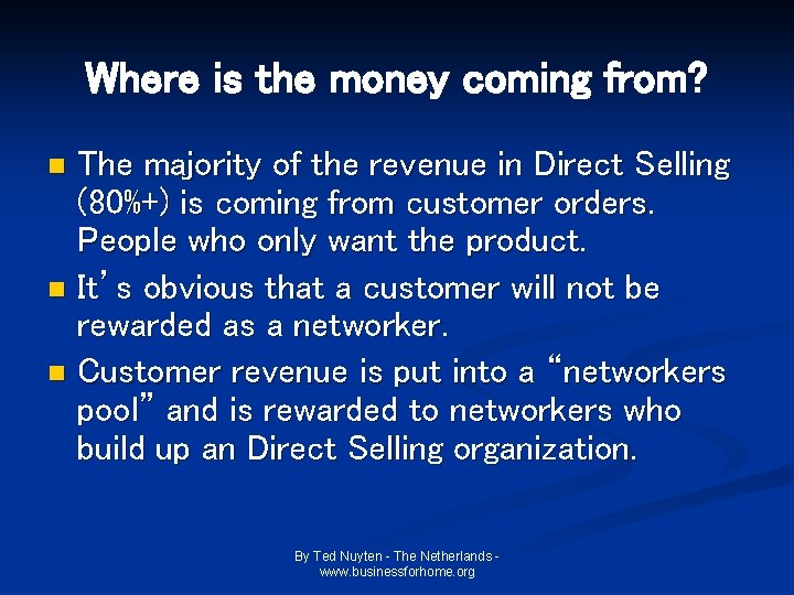Where is the money coming from? The majority of the revenue in Direct Selling Where is the money coming from? The majority of the revenue in Direct Selling