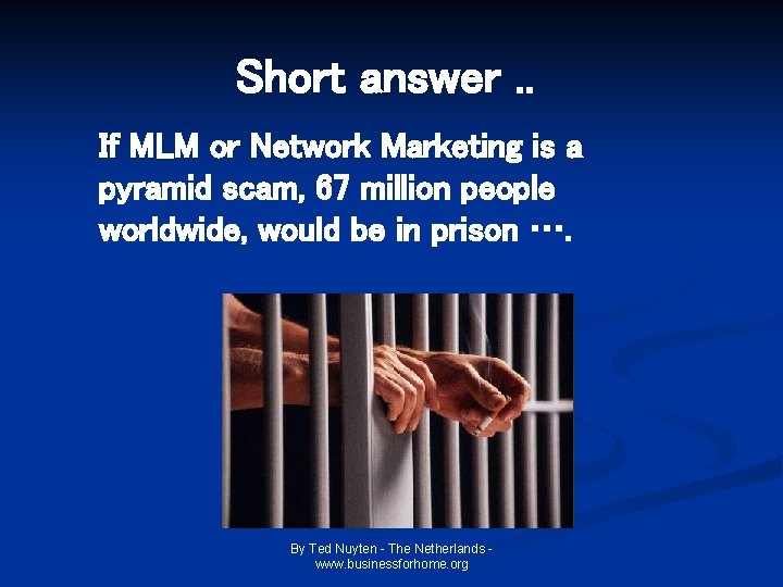 Short answer. . If MLM or Network Marketing is a pyramid scam, 67 million Short answer. . If MLM or Network Marketing is a pyramid scam, 67 million