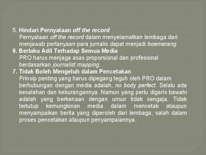 5. Hindari Pernyataan off the record dalam menyelamatkan lembaga dari menjawab pertanyaan para jurnalis