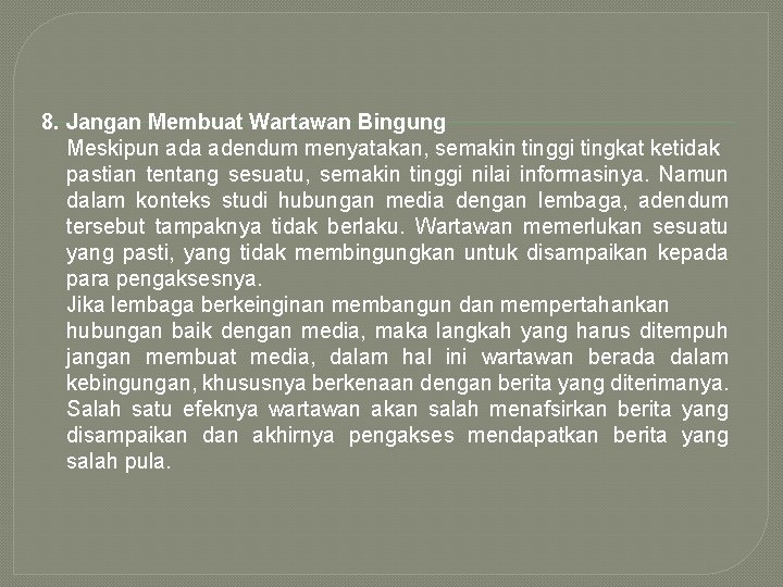8. Jangan Membuat Wartawan Bingung Meskipun ada adendum menyatakan, semakin tinggi tingkat ketidak pastian