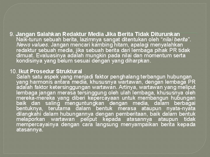 9. Jangan Salahkan Redaktur Media Jika Berita Tidak Diturunkan Naik-turun sebuah berita, lazimnya sangat