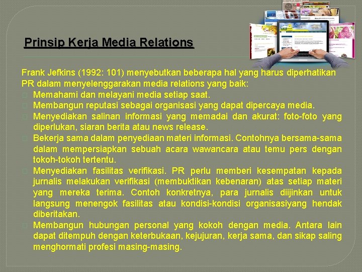 Prinsip Kerja Media Relations Frank Jefkins (1992: 101) menyebutkan beberapa hal yang harus diperhatikan