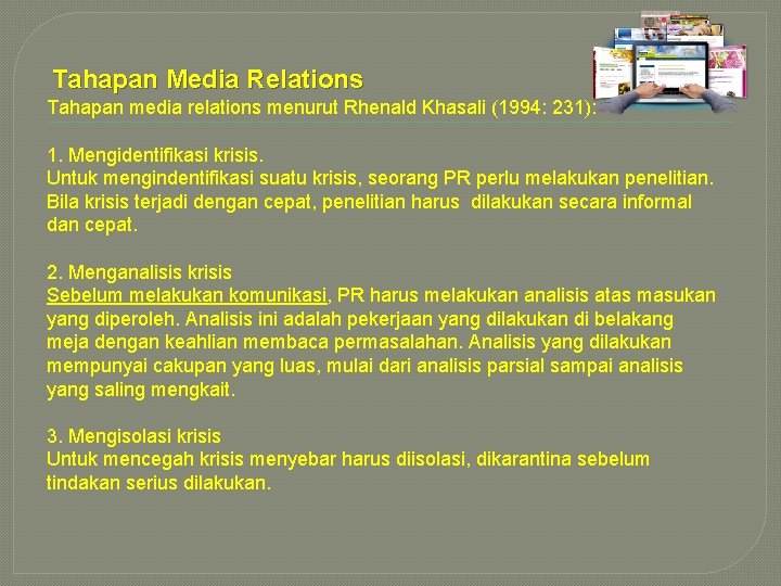 Tahapan Media Relations Tahapan media relations menurut Rhenald Khasali (1994: 231): 1. Mengidentifikasi krisis.