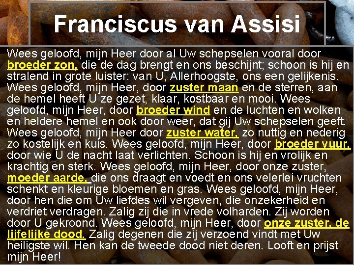 Franciscus van Assisi Wees geloofd, mijn Heer door al Uw schepselen vooral door broeder