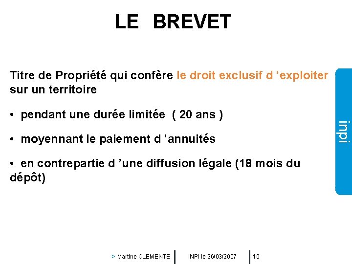 LE BREVET Titre de Propriété qui confère le droit exclusif d ’exploiter sur un