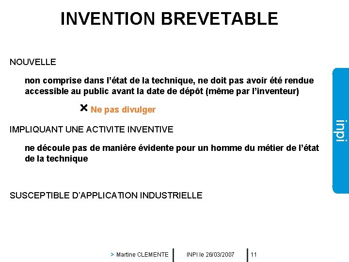 INVENTION BREVETABLE NOUVELLE non comprise dans l’état de la technique, ne doit pas avoir