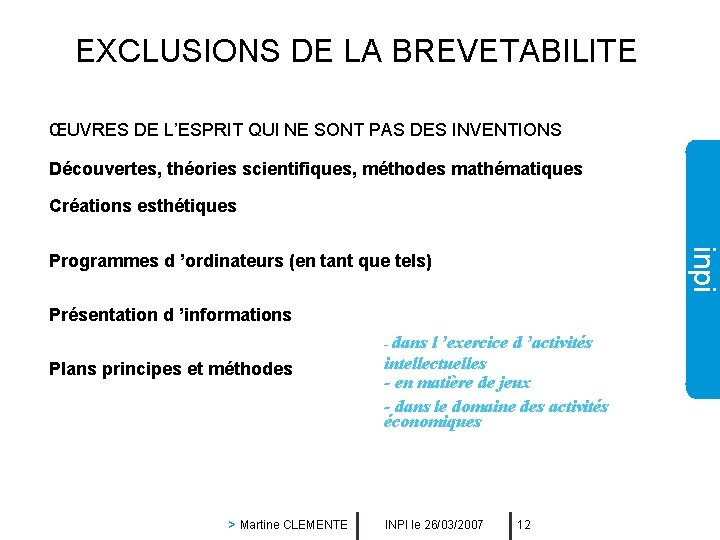 EXCLUSIONS DE LA BREVETABILITE ŒUVRES DE L’ESPRIT QUI NE SONT PAS DES INVENTIONS Découvertes,