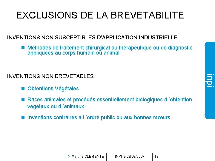 EXCLUSIONS DE LA BREVETABILITE INVENTIONS NON SUSCEPTIBLES D’APPLICATION INDUSTRIELLE n Méthodes de traitement chirurgical