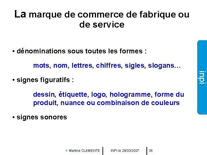 La marque de commerce de fabrique ou de service • dénominations sous toutes les