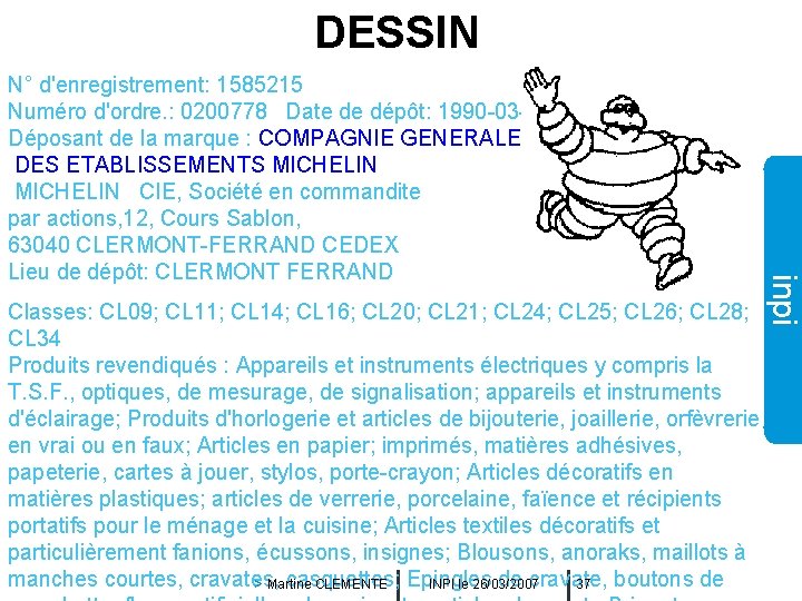 DESSIN Classes: CL 09; CL 11; CL 14; CL 16; CL 20; CL 21;