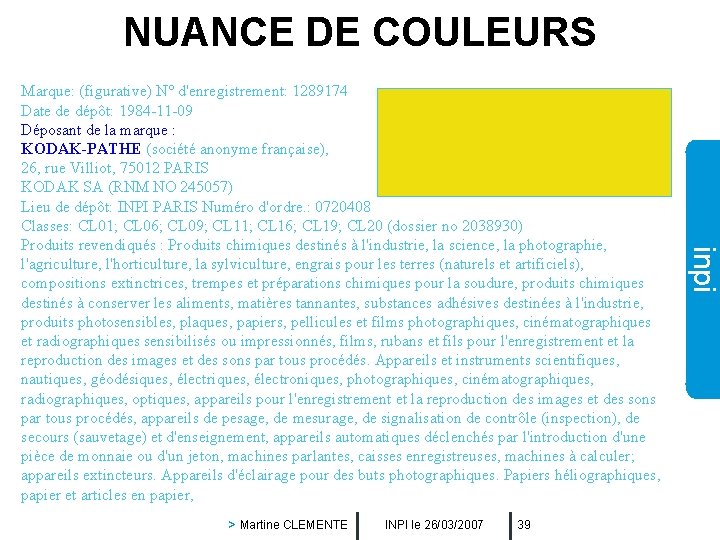 NUANCE DE COULEURS > Martine CLEMENTE INPI le 26/03/2007 39 inpi Marque: (figurative) N°
