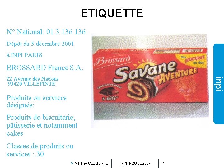 ETIQUETTE N° National: 01 3 136 Dépôt du 5 décembre 2001 à INPI PARIS