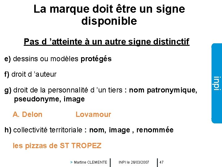 La marque doit être un signe disponible Pas d ’atteinte à un autre signe