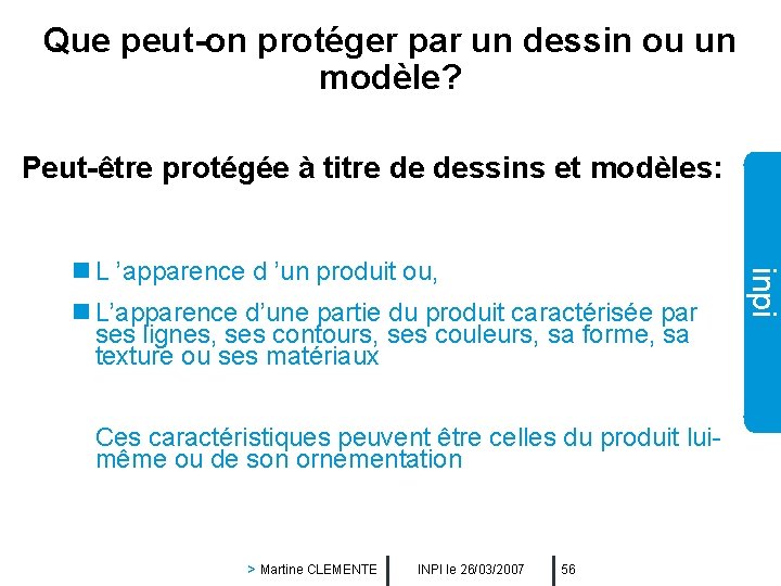 Que peut-on protéger par un dessin ou un modèle? Peut-être protégée à titre de