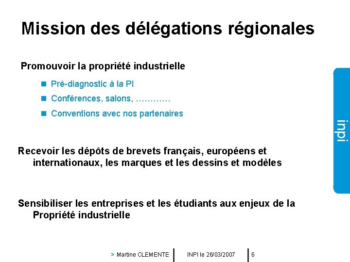 Mission des délégations régionales Promouvoir la propriété industrielle n Pré-diagnostic à la PI n
