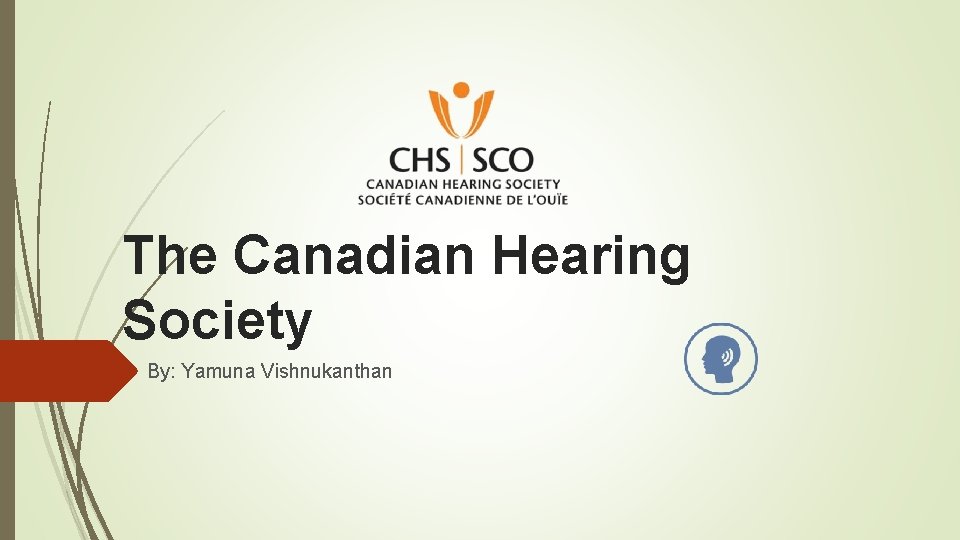 The Canadian Hearing Society By: Yamuna Vishnukanthan 