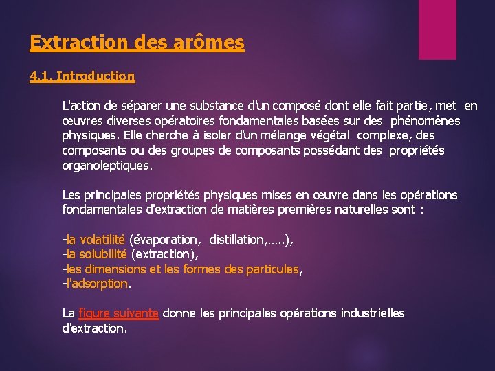 Extraction des arômes 4. 1. Introduction L'action de séparer une substance d'un composé dont