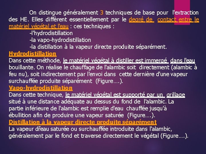 On distingue généralement 3 techniques de base pour l'extraction des HE. Elles diffèrent essentiellement
