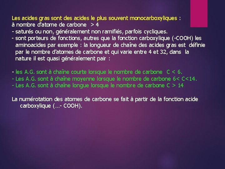 Les acides gras sont des acides le plus souvent monocarboxyliques : à nombre d'atome